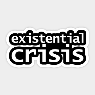 Existential Crisis White Text Typography Sticker